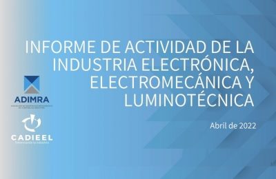 Informe ABRIL 2022 – Actividad de la Industria Electrónica, Electromecánica y Luminotécnica