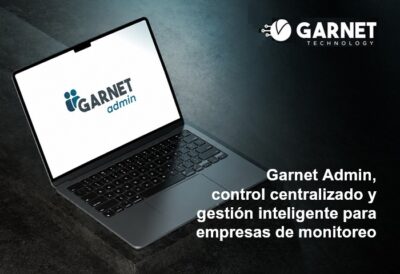 GARNET ADMIN, control centralizado y gestión inteligente para empresas de monitoreo